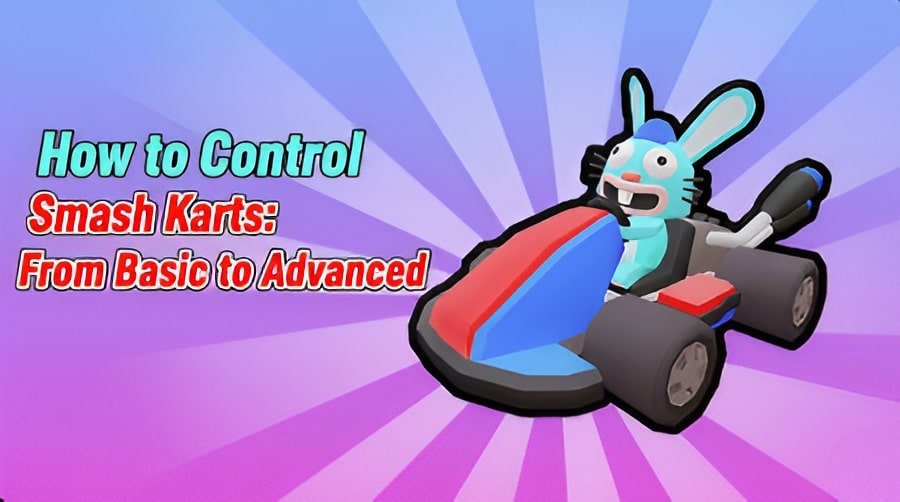 How to Control Smash Karts: From Basic to Advanced